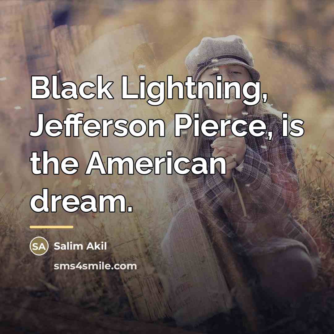 “Black Lightning, Jefferson Pierce, is the American dream.…” quote by Salim Akil