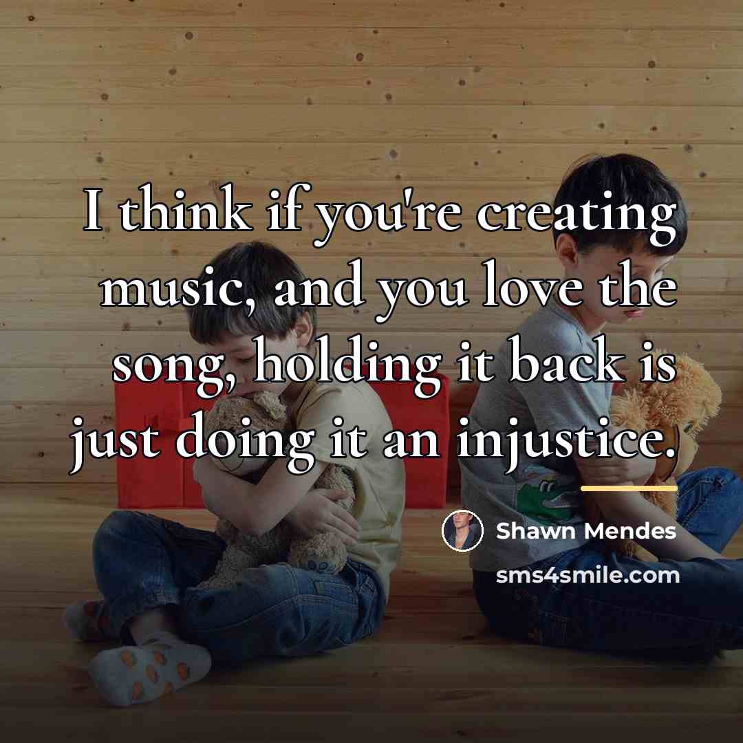 “I think if you're creating music, and you love the…” quote by Shawn Mendes