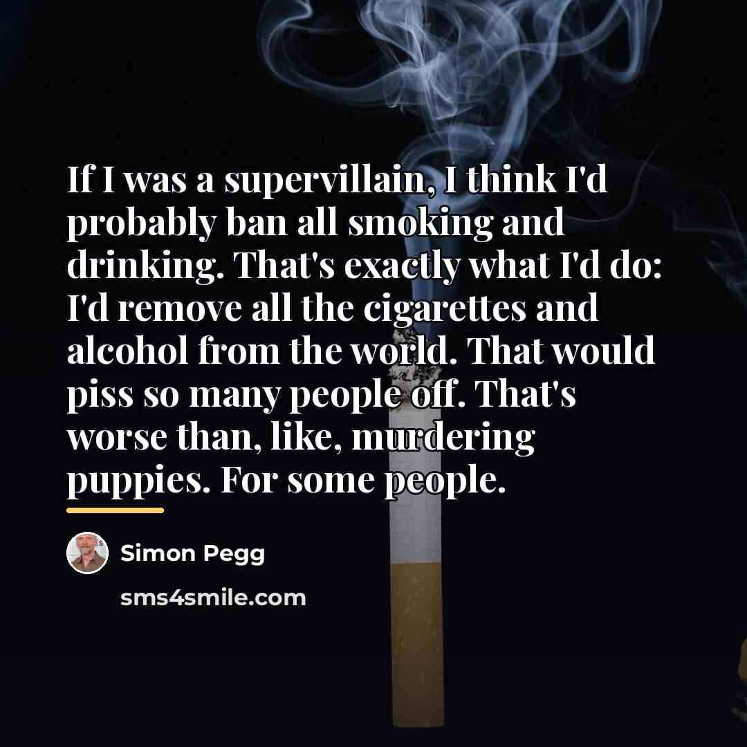 “If I was a supervillain, I think I'd probably ban…” quote by Simon Pegg