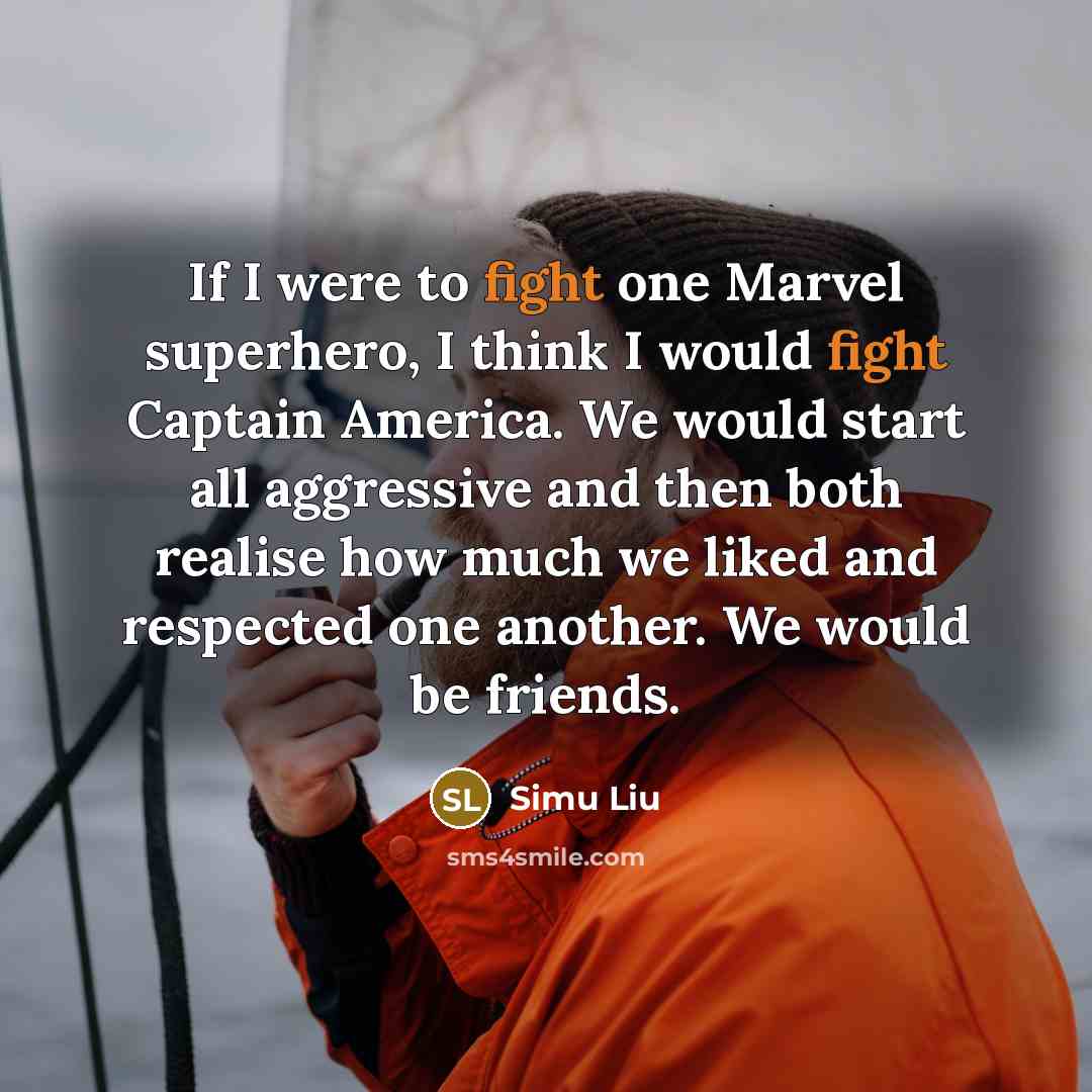 “If I were to fight one Marvel superhero, I think…” quote by Simu Liu