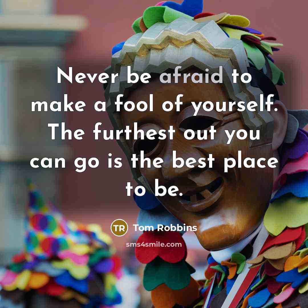 “Never be afraid to make a fool of yourself. The…” quote by Tom Robbins