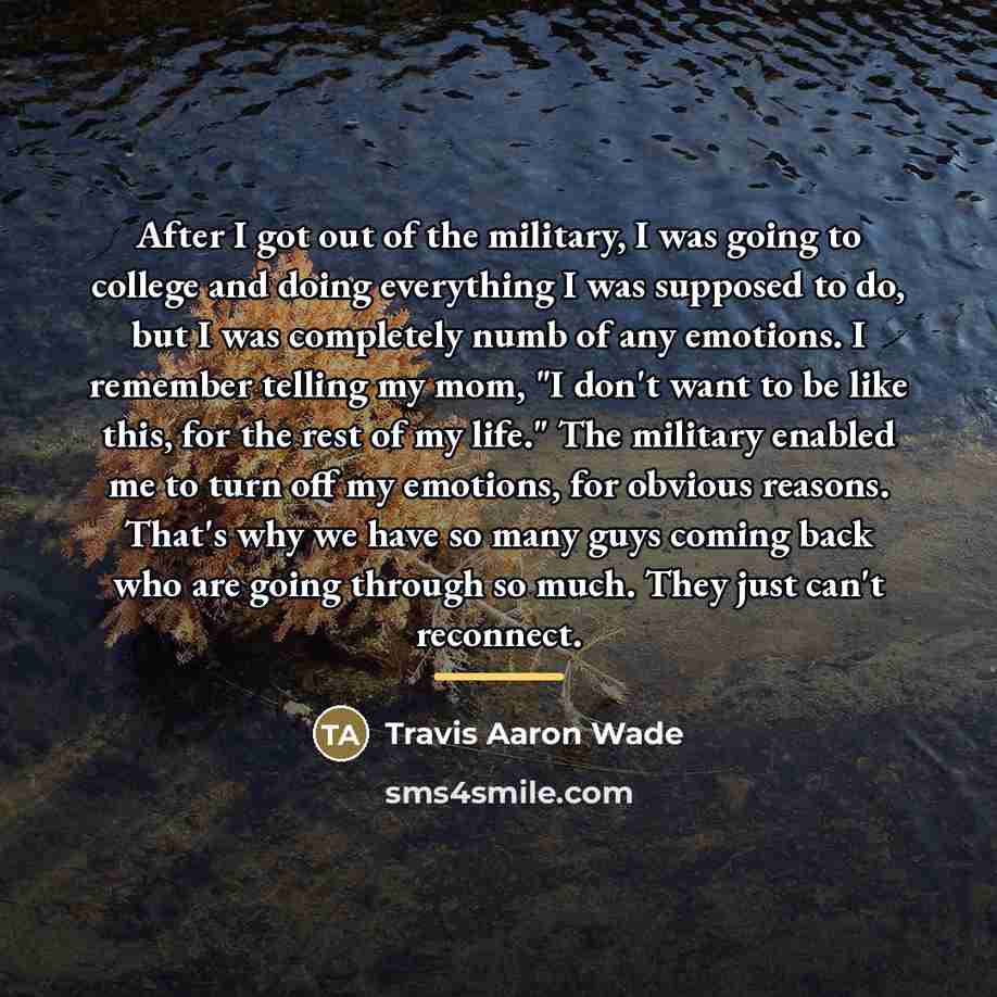 “After I got out of the military, I was going…” quote by Travis Aaron Wade
