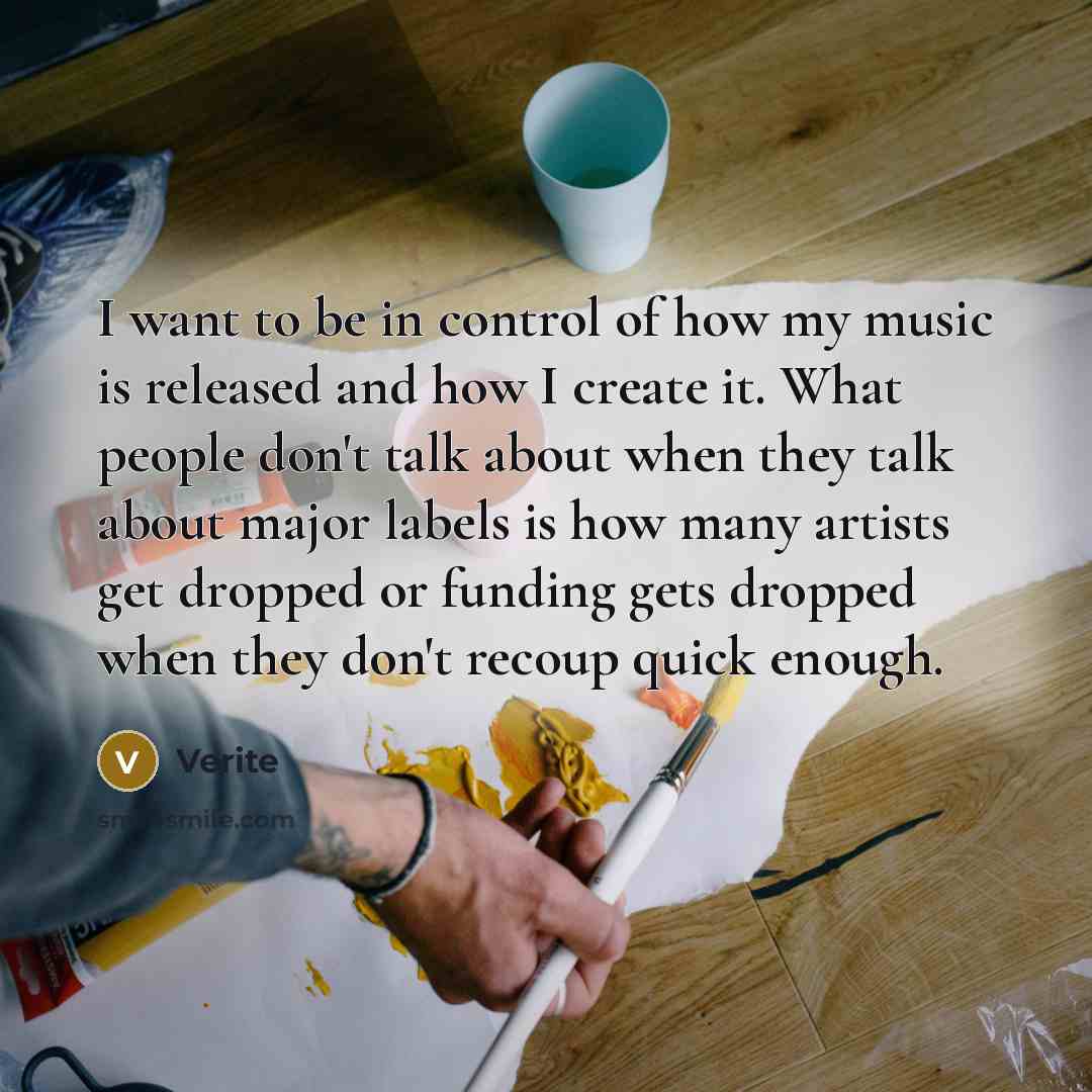 “I want to be in control of how my music…” quote by Verite