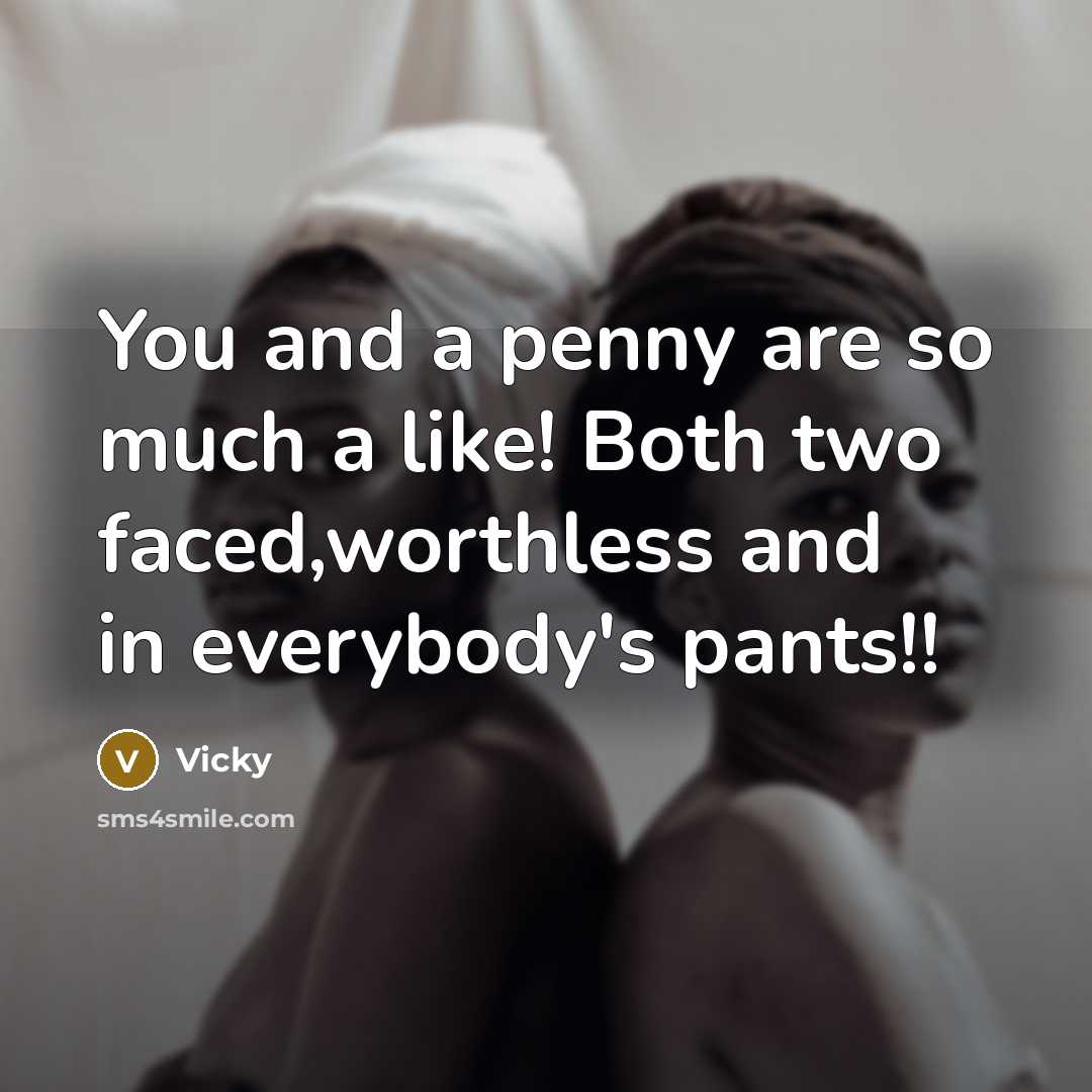 “You and a penny are so much a like! Both…” quote by Vicky