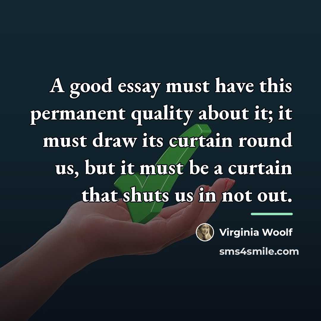 “A good essay must have this permanent quality about it;…” quote by Virginia Woolf