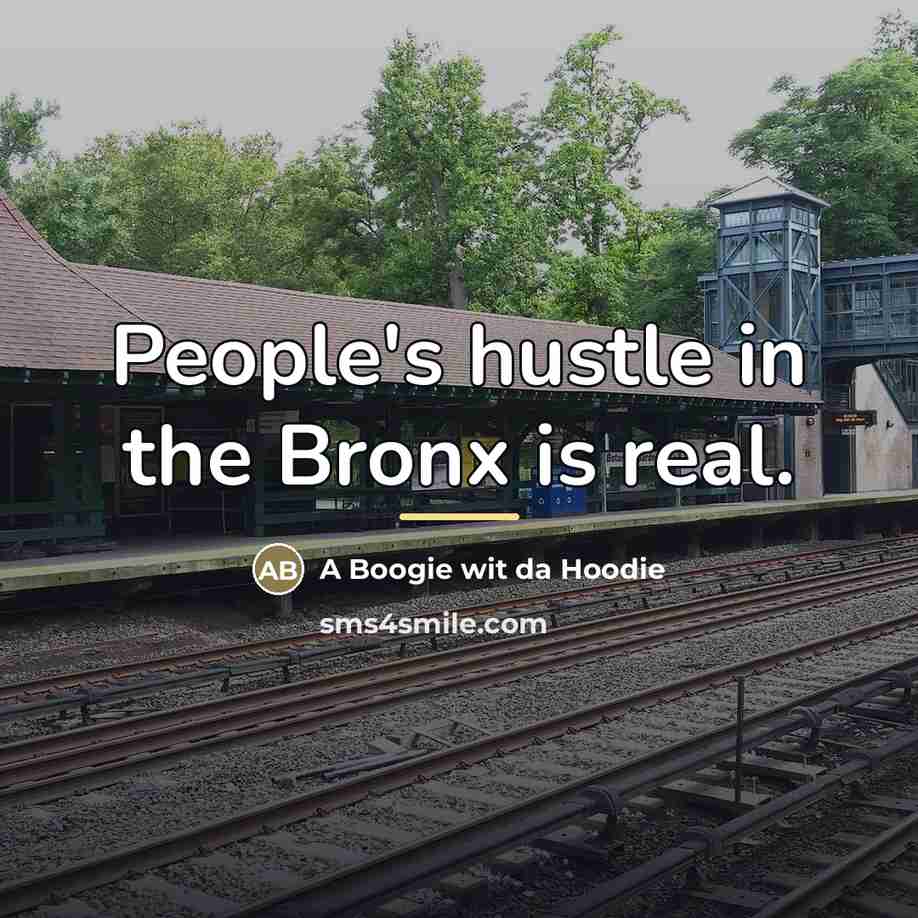 “People's hustle in the Bronx is real.…” quote by A Boogie wit da Hoodie