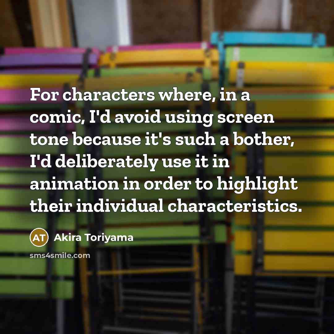 “For characters where, in a comic, I'd avoid using screen…” quote by Akira Toriyama