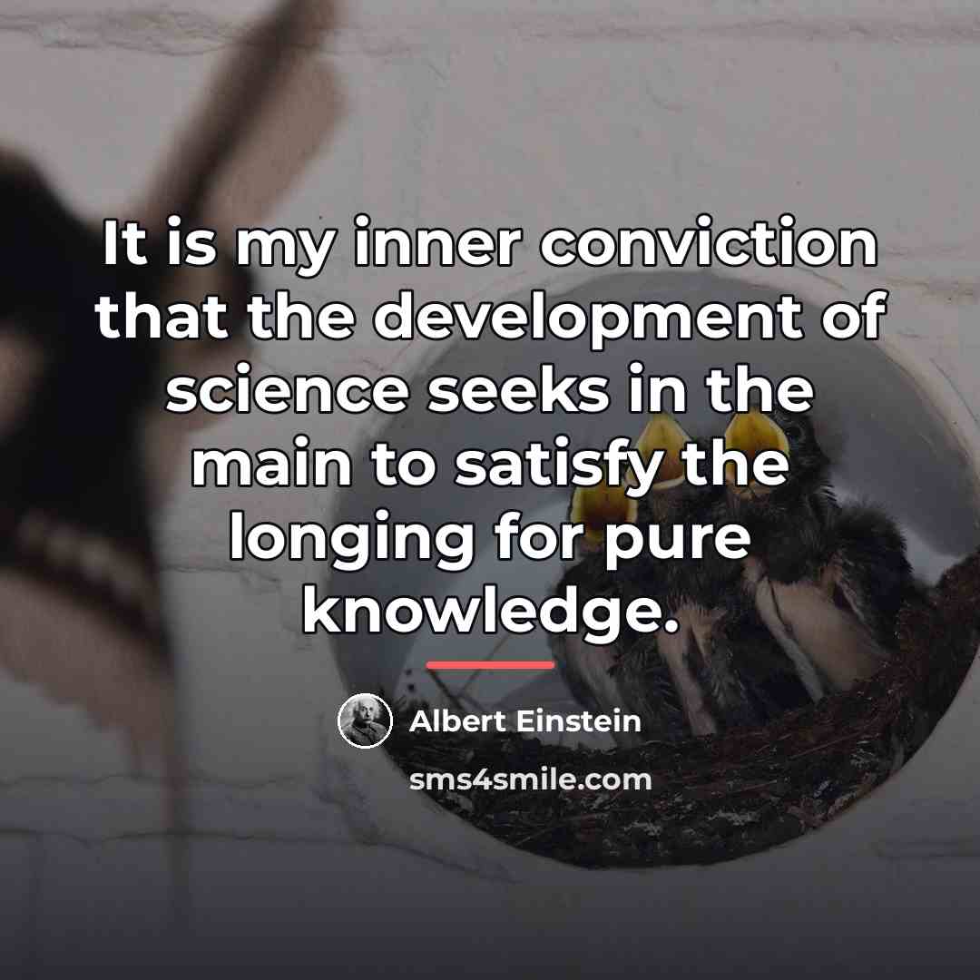 “It is my inner conviction that the development of science…” quote by Albert Einstein