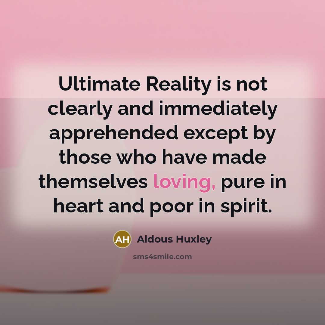 “Ultimate Reality is not clearly and immediately apprehended except by…” quote by Aldous Huxley