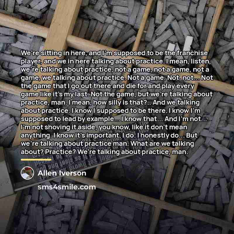 “We're sitting in here, and I'm supposed to be the…” quote by Allen Iverson