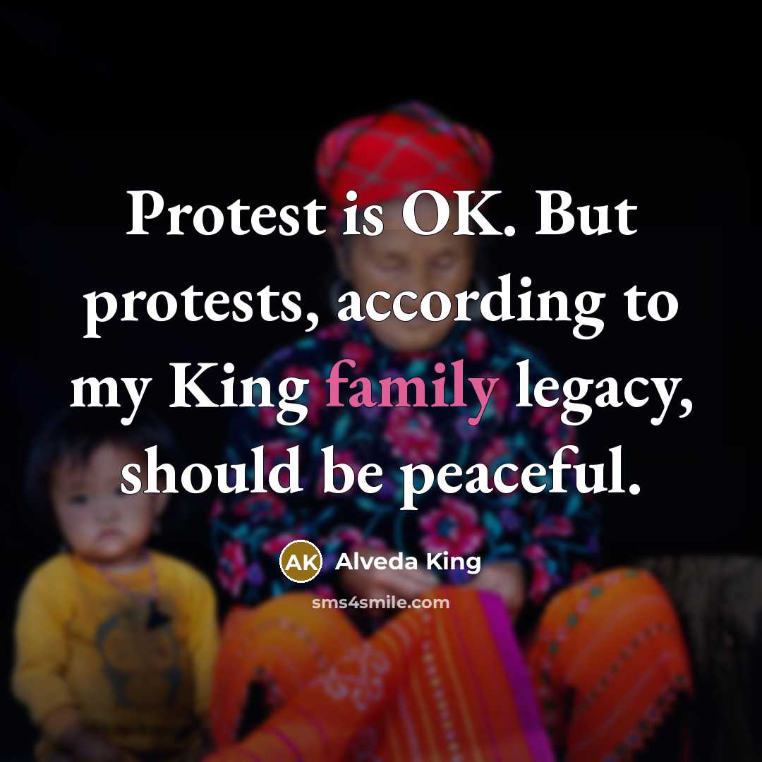 “Protest is OK. But protests, according to my King family…” quote by Alveda King