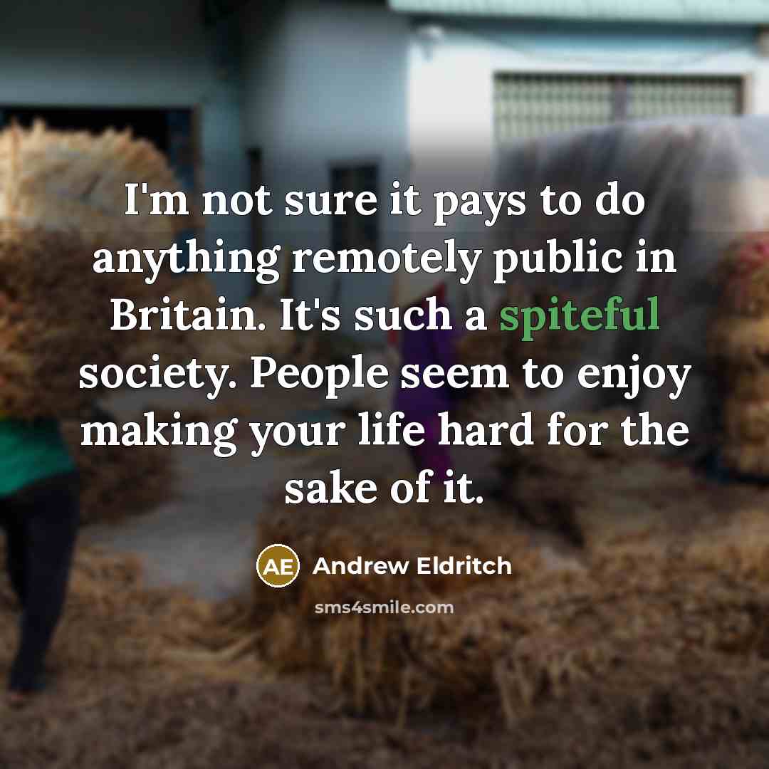 “I'm not sure it pays to do anything remotely public…” quote by Andrew Eldritch
