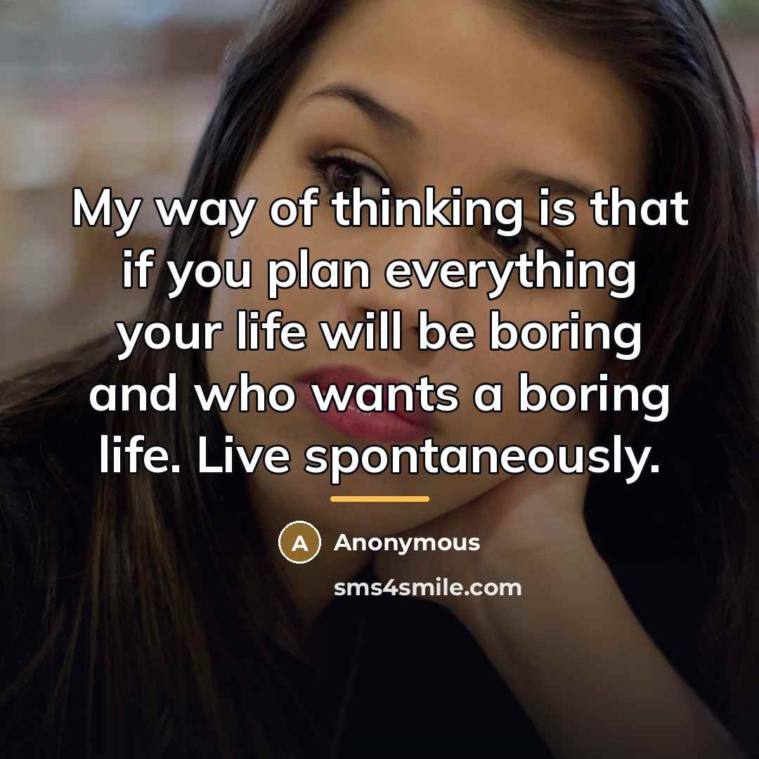 “My way of thinking is that if you plan everything…” quote by Anonymous