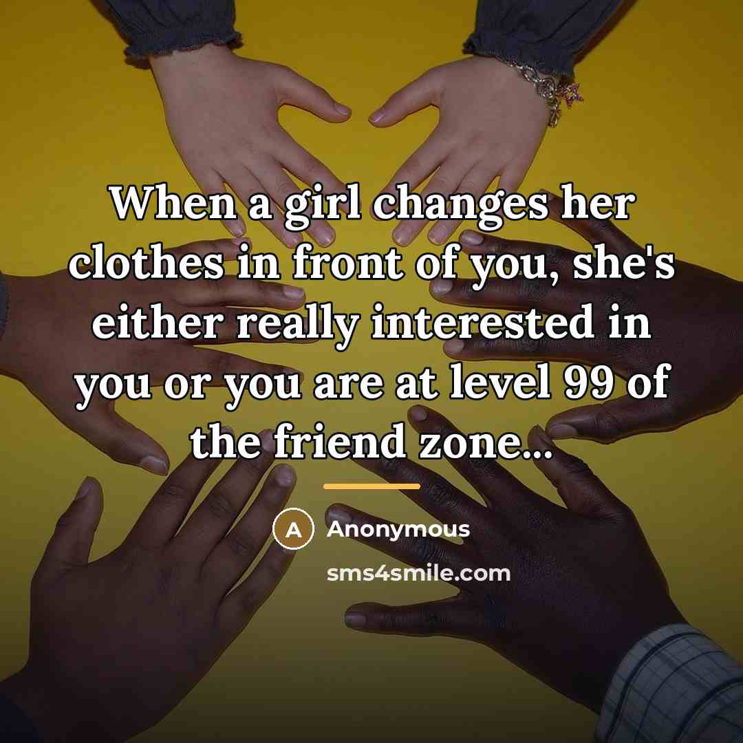 “When a girl changes her clothes in front of you,…” quote by Anonymous