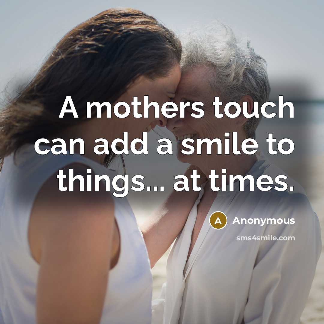 “A mothers touch can add a smile to things... at…” quote by Anonymous