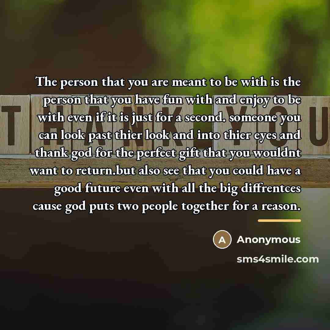 “The person that you are meant to be with is…” quote by Anonymous