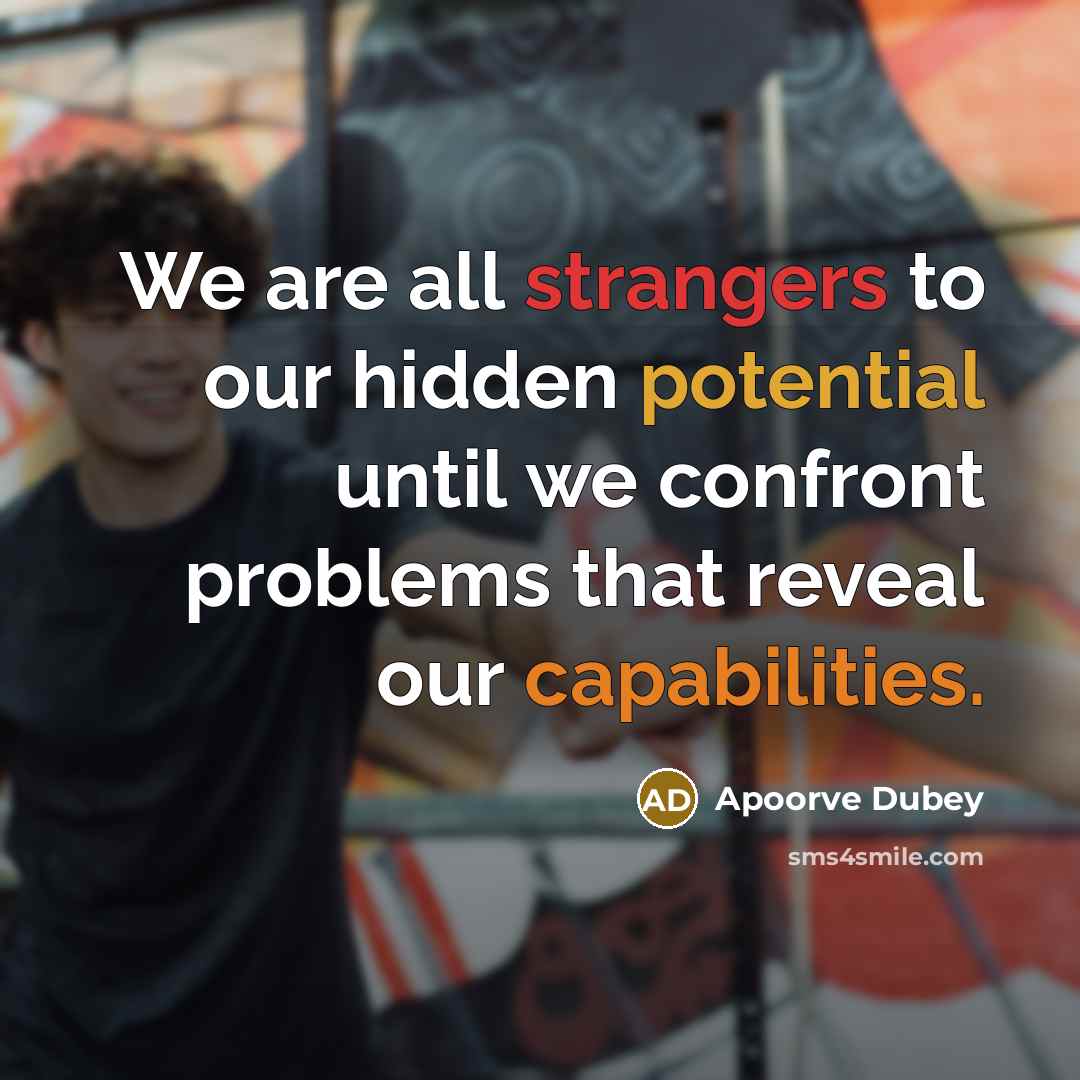 “We are all strangers to our hidden potential until we…” quote by Apoorve Dubey