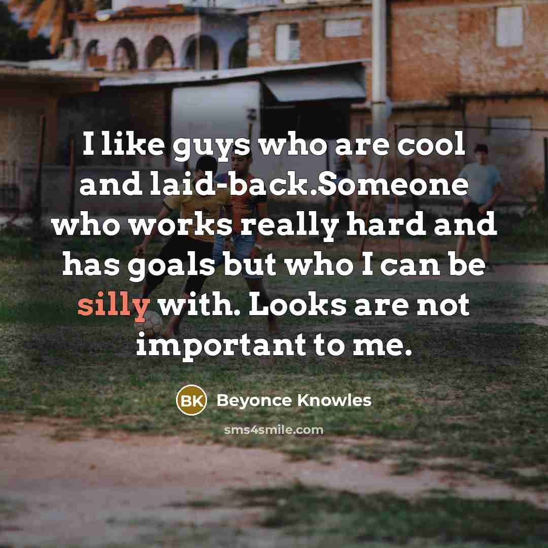 “I like guys who are cool and laid-back.Someone who works…” quote by Beyonce Knowles