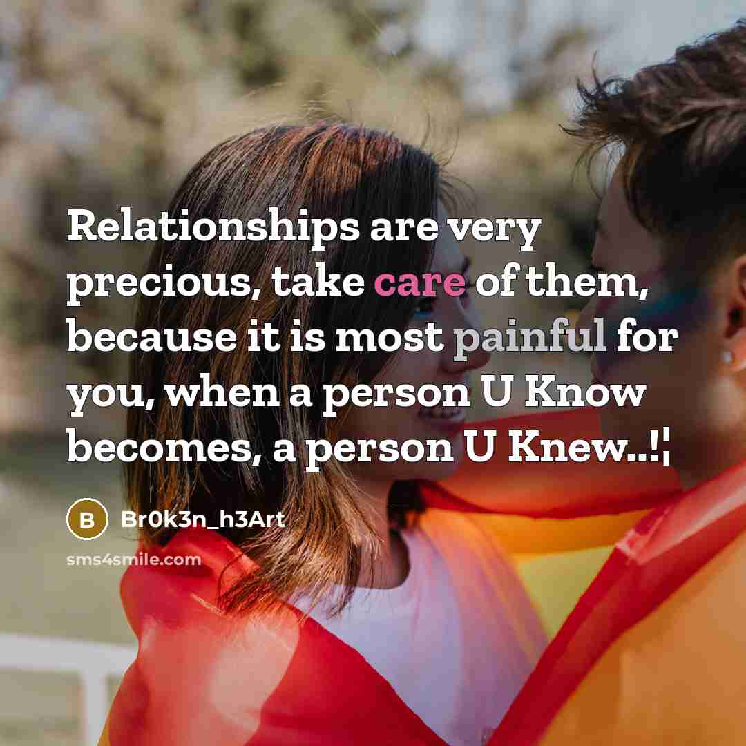 “Relationships are very precious, take care of them, because it…” quote by Br0k3n_h3Art