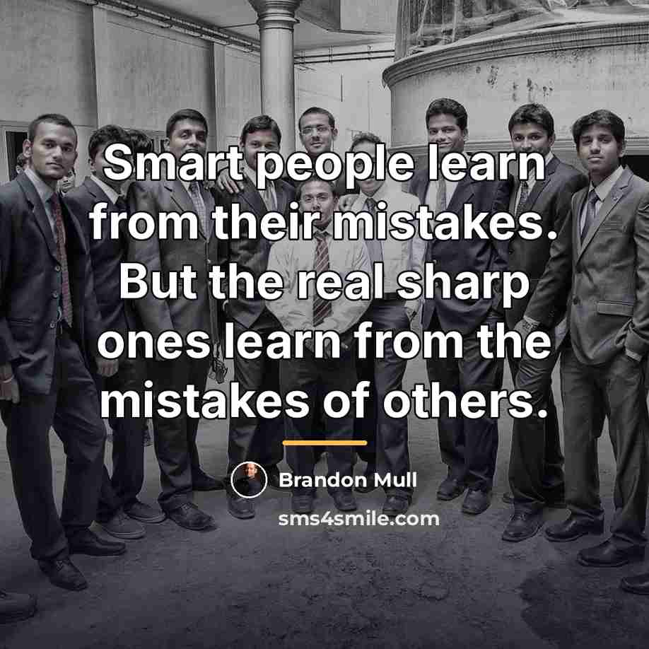 “Smart people learn from their mistakes. But the real sharp…” quote by Brandon Mull