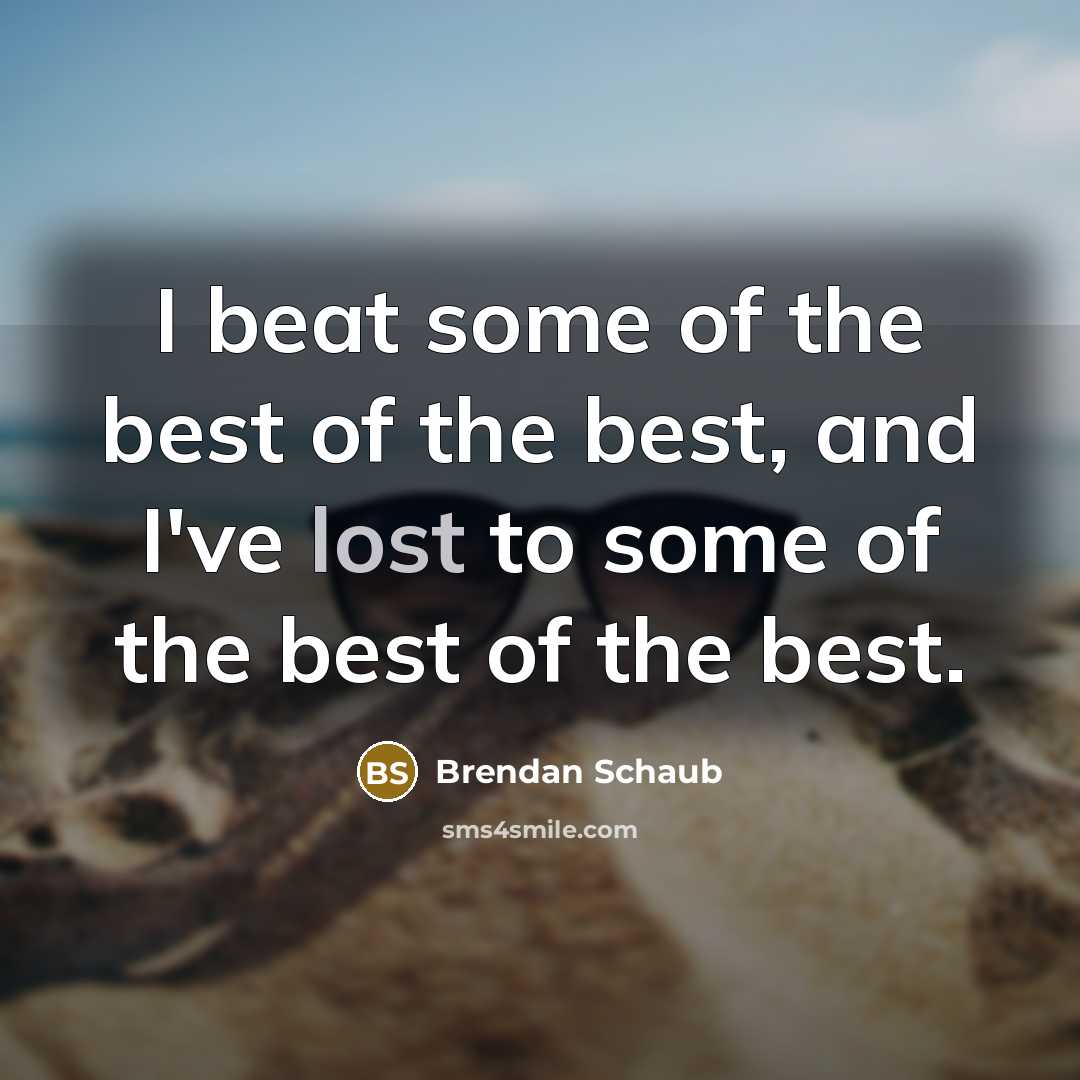 “I beat some of the best of the best, and…” quote by Brendan Schaub