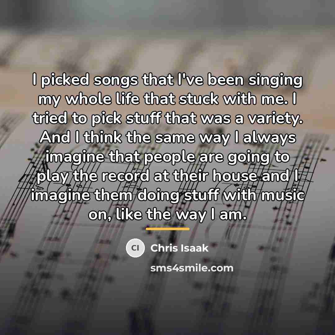 “I picked songs that I've been singing my whole life…” quote by Chris Isaak