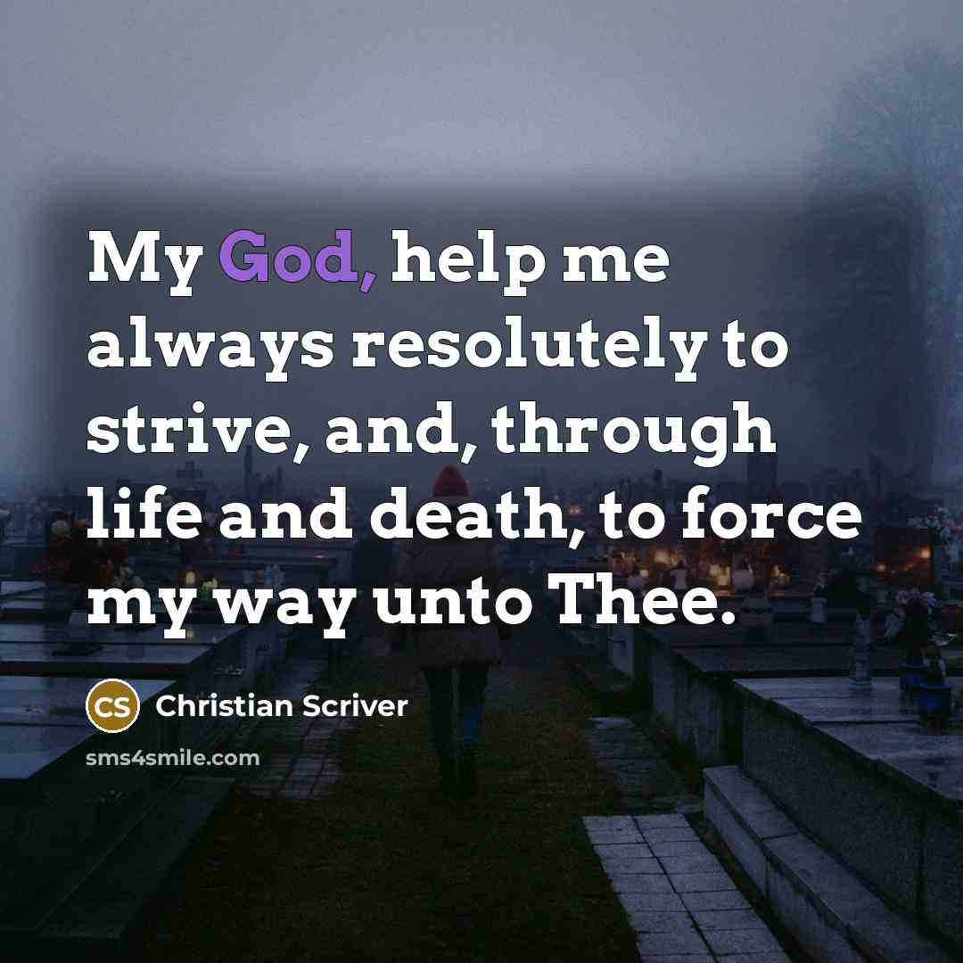 “My God, help me always resolutely to strive, and, through…” quote by Christian Scriver