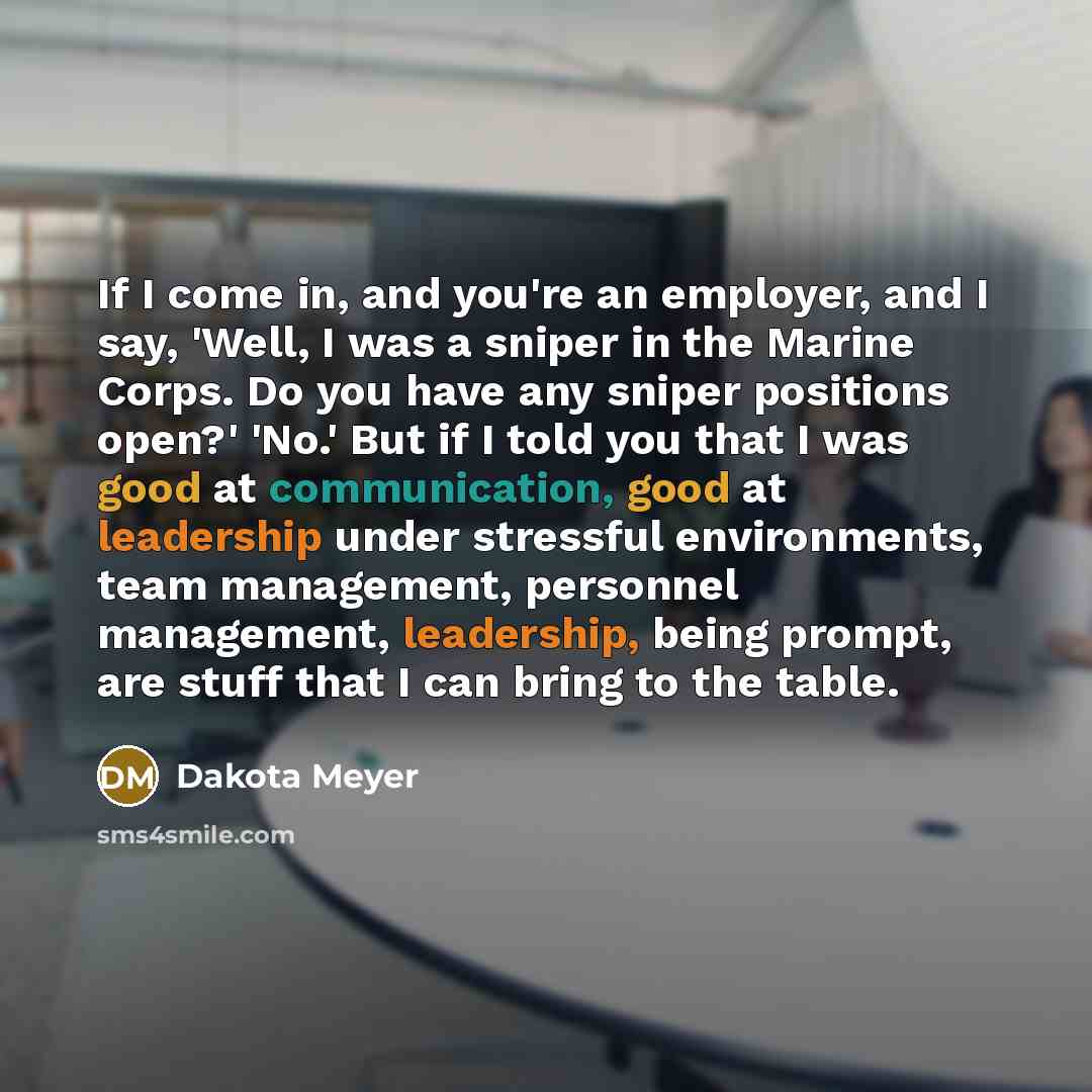 “If I come in, and you're an employer, and I…” quote by Dakota Meyer