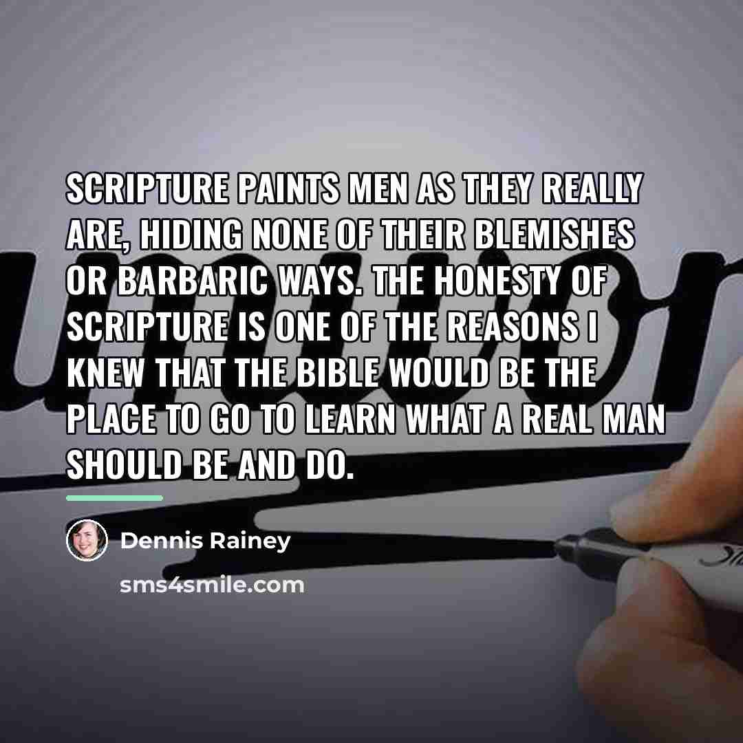 “Scripture paints men as they really are, hiding none of…” quote by Dennis Rainey