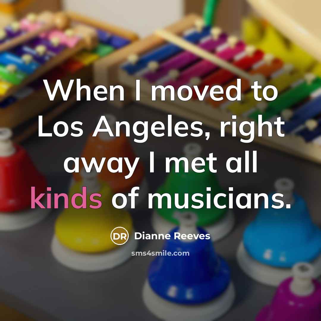 “When I moved to Los Angeles, right away I met…” quote by Dianne Reeves