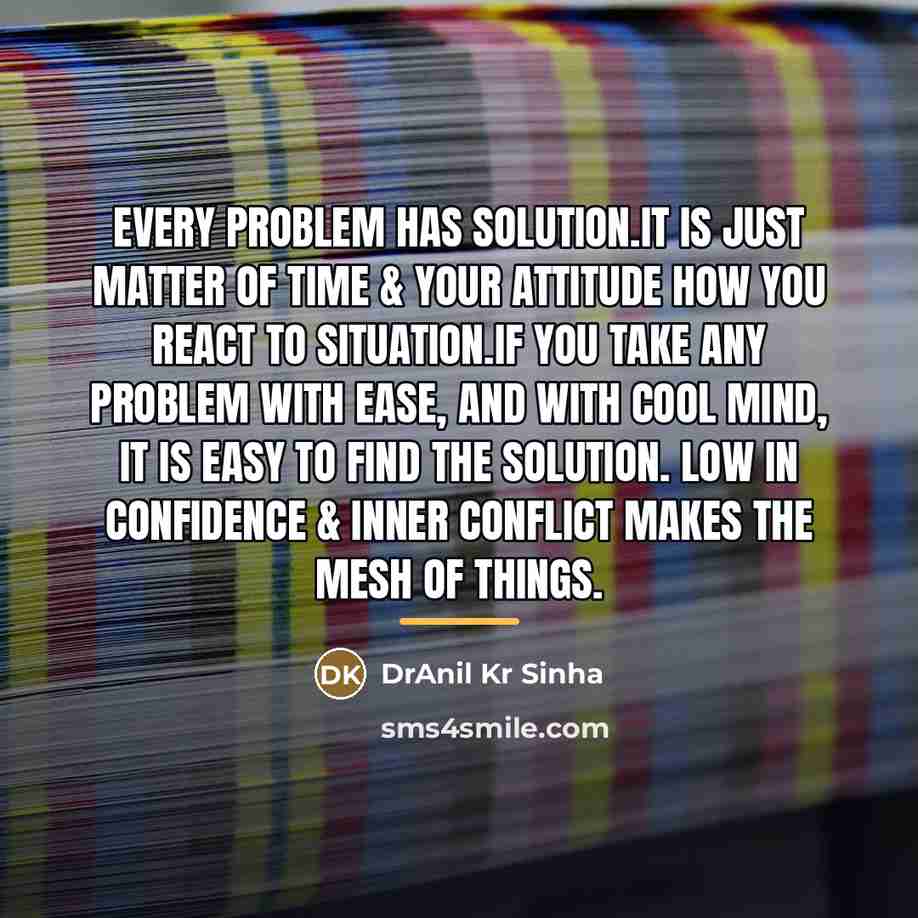 “Every problem has solution.It is just matter of time &…” quote by DrAnil Kr Sinha