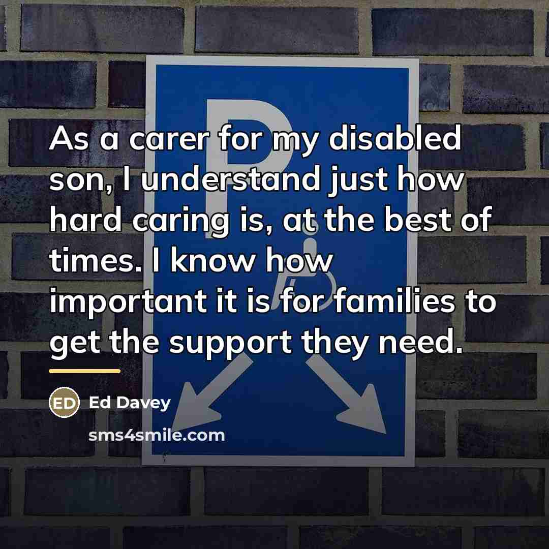 “As a carer for my disabled son, I understand just…” quote by Ed Davey
