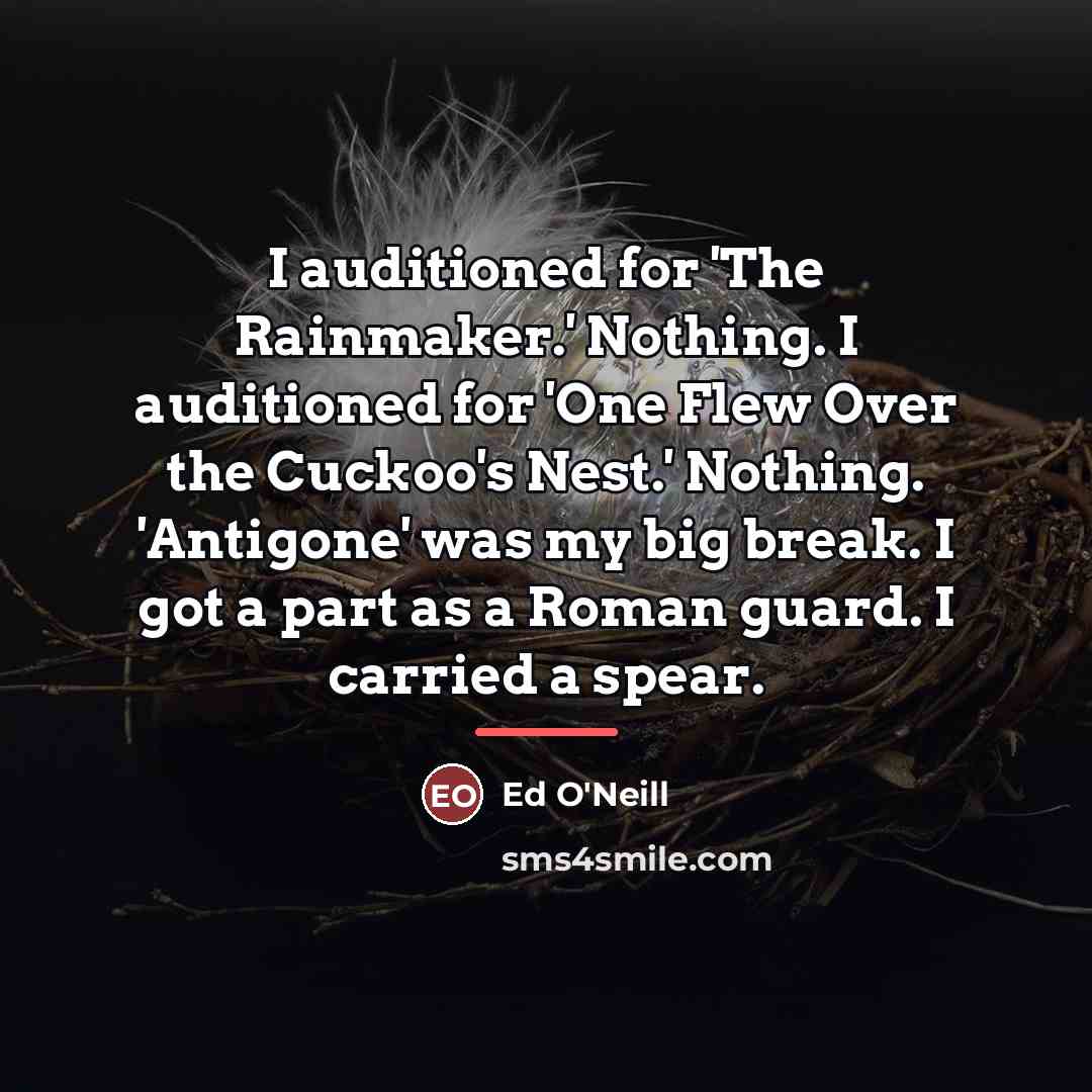 “I auditioned for 'The Rainmaker.' Nothing. I auditioned for 'One…” quote by Ed O'Neill