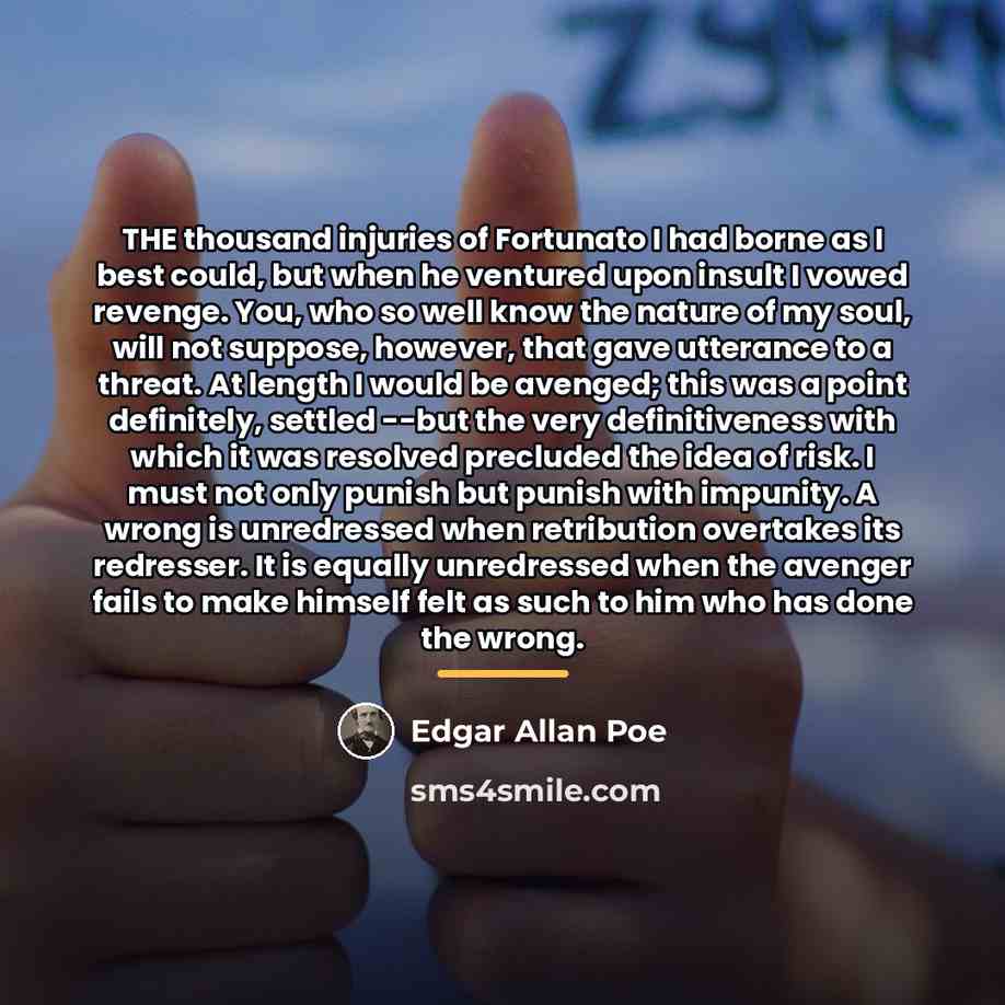 “THE thousand injuries of Fortunato I had borne as I…” quote by Edgar Allan Poe