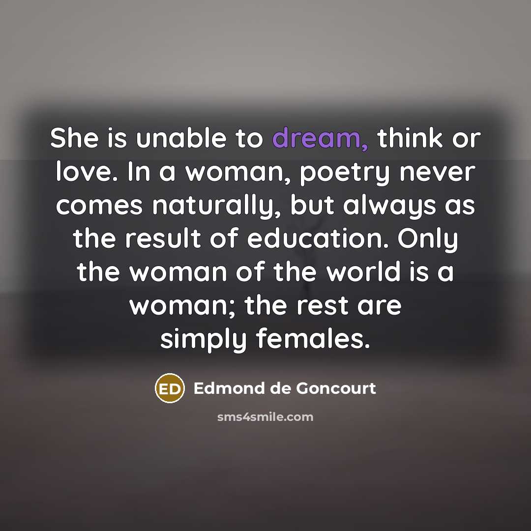 “She is unable to dream, think or love. In a…” quote by Edmond de Goncourt