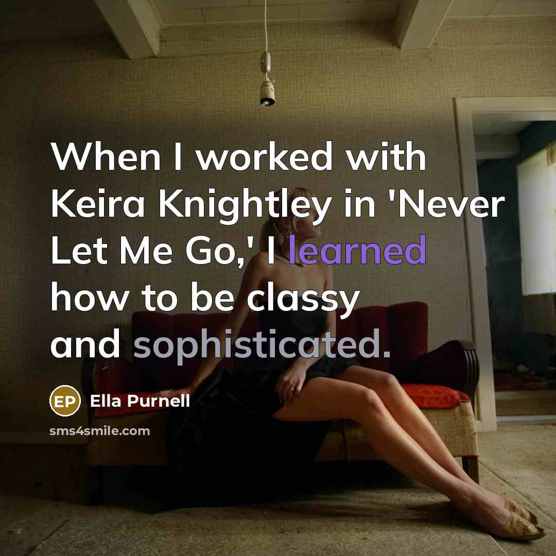 “When I worked with Keira Knightley in 'Never Let Me…” quote by Ella Purnell