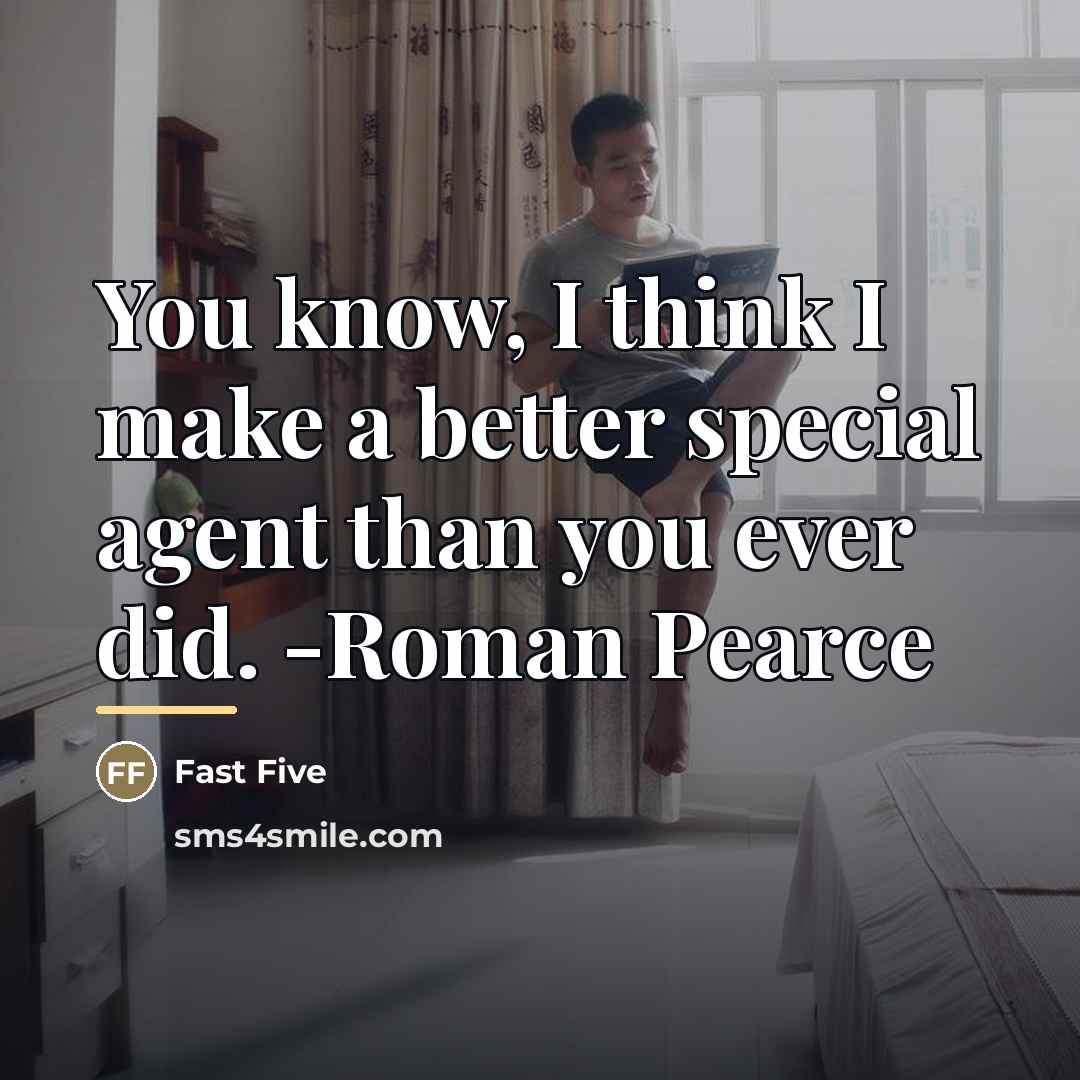 “You know, I think I make a better special agent…” quote by Fast Five