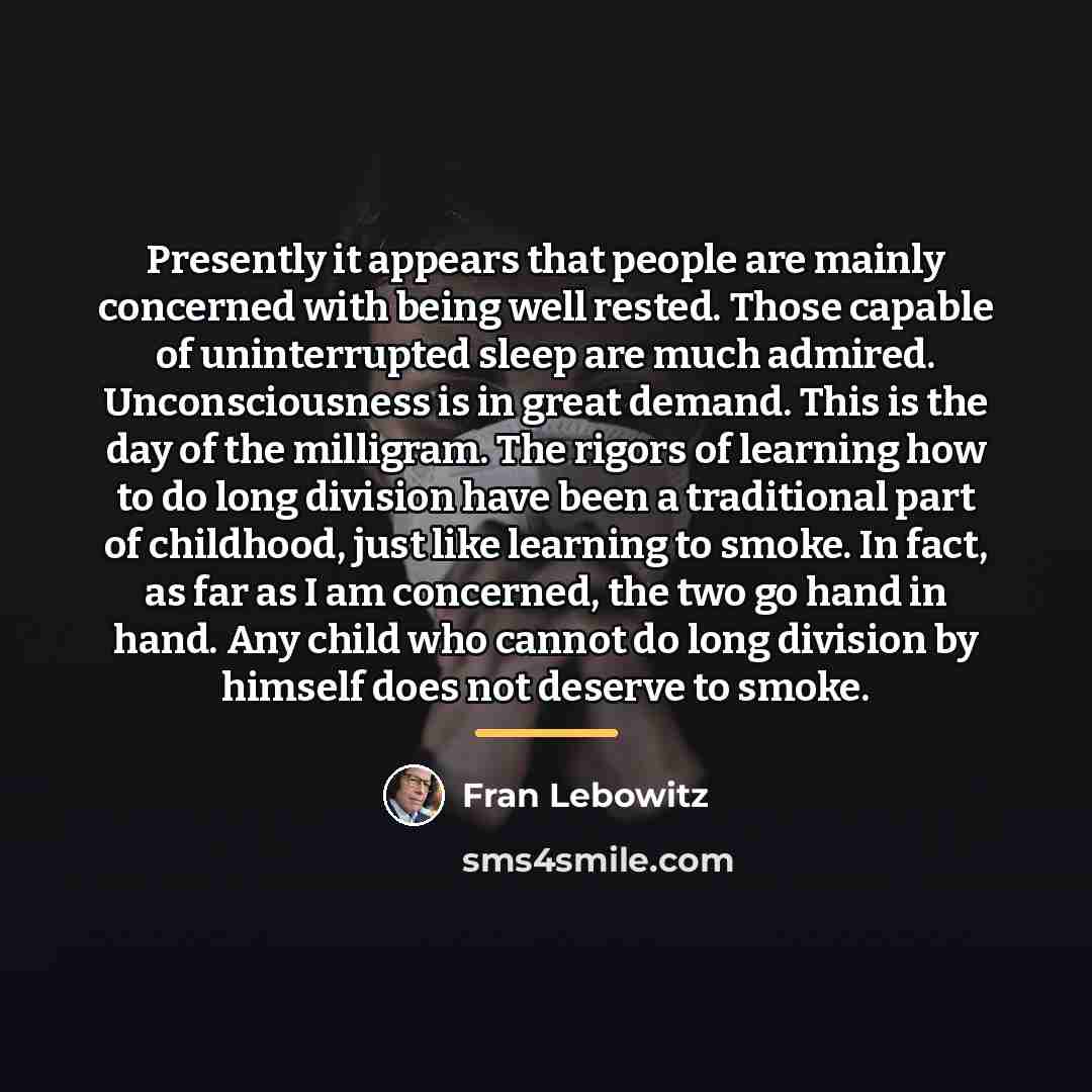 “Presently it appears that people are mainly concerned with being…” quote by Fran Lebowitz