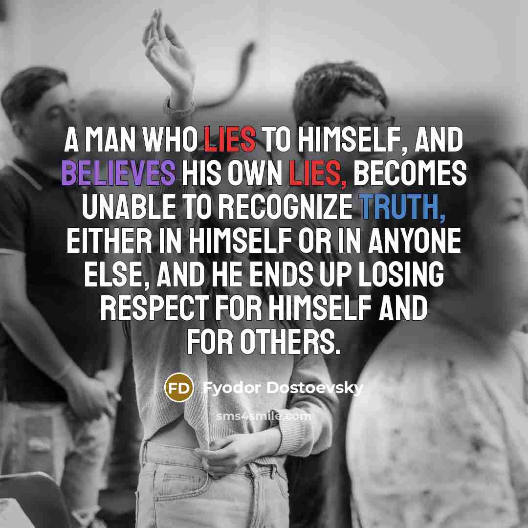 “A man who lies to himself, and believes his own…” quote by Fyodor Dostoevsky