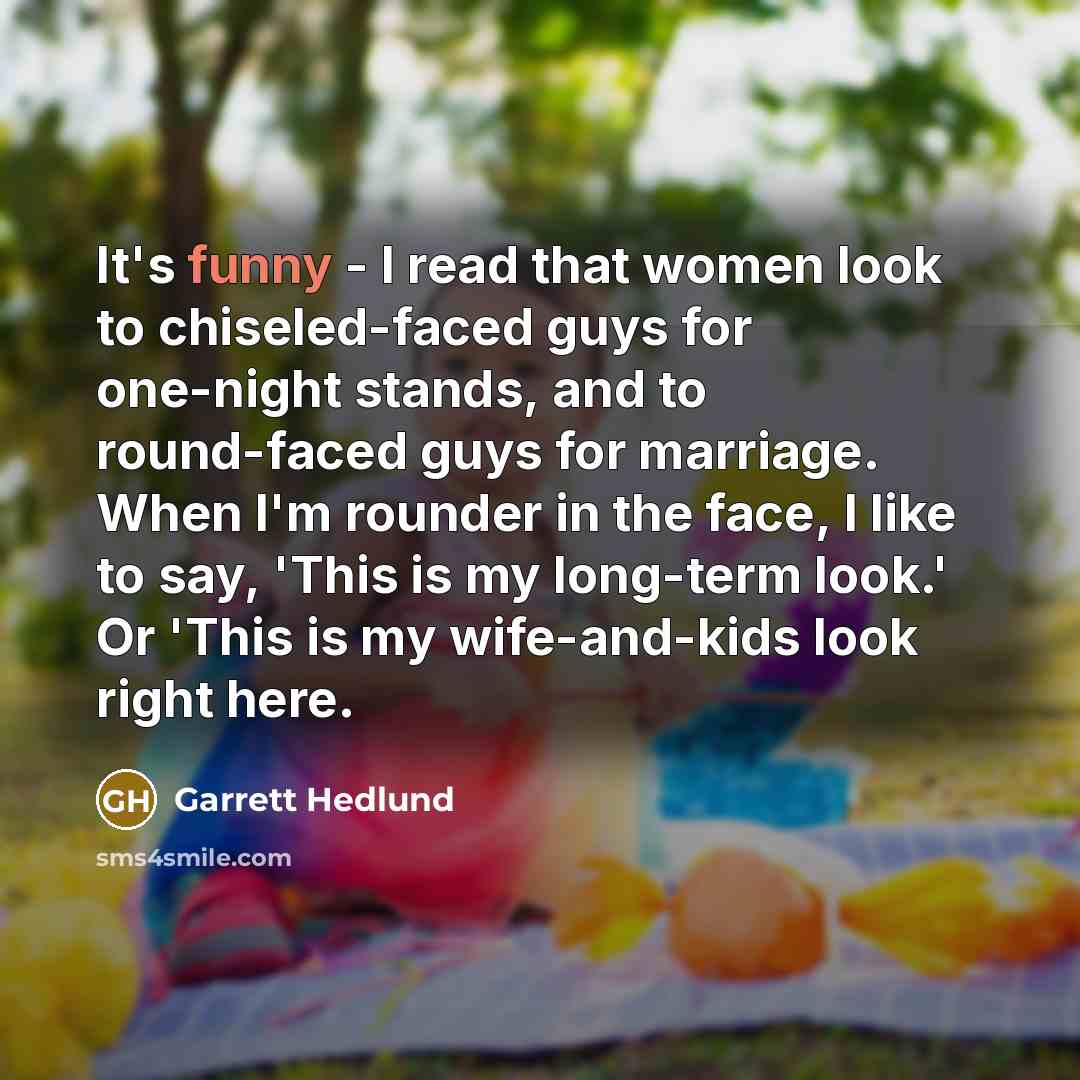 “It's funny - I read that women look to chiseled-faced…” quote by Garrett Hedlund