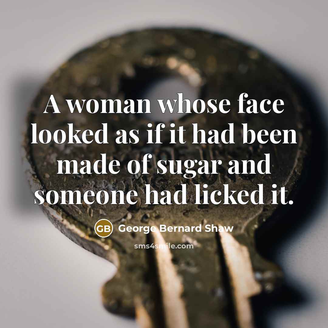 “A woman whose face looked as if it had been…” quote by George Bernard Shaw