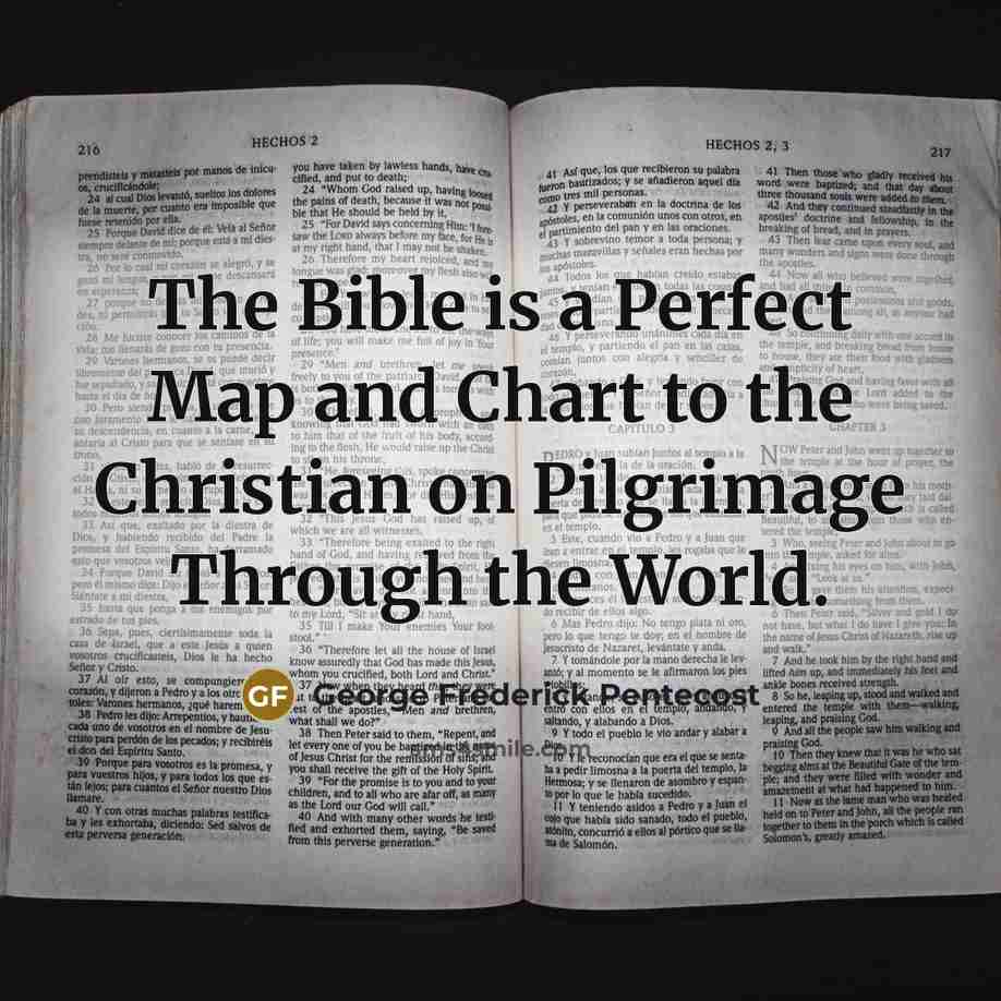“The Bible is a Perfect Map and Chart to the…” quote by George Frederick Pentecost