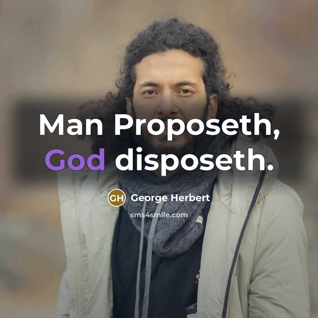 “Man Proposeth, God disposeth.…” quote by George Herbert