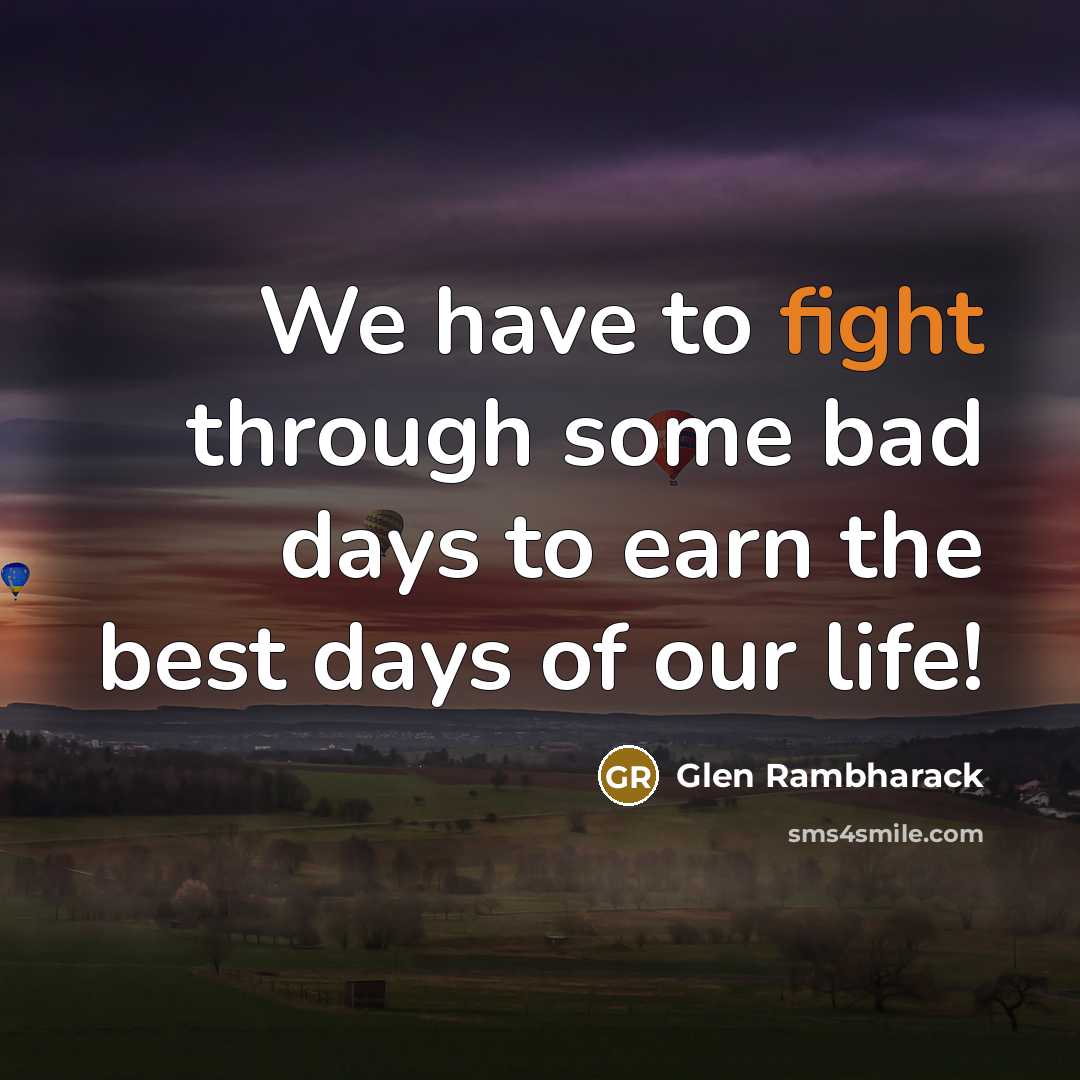 “We have to fight through some bad days to earn…” quote by Glen Rambharack