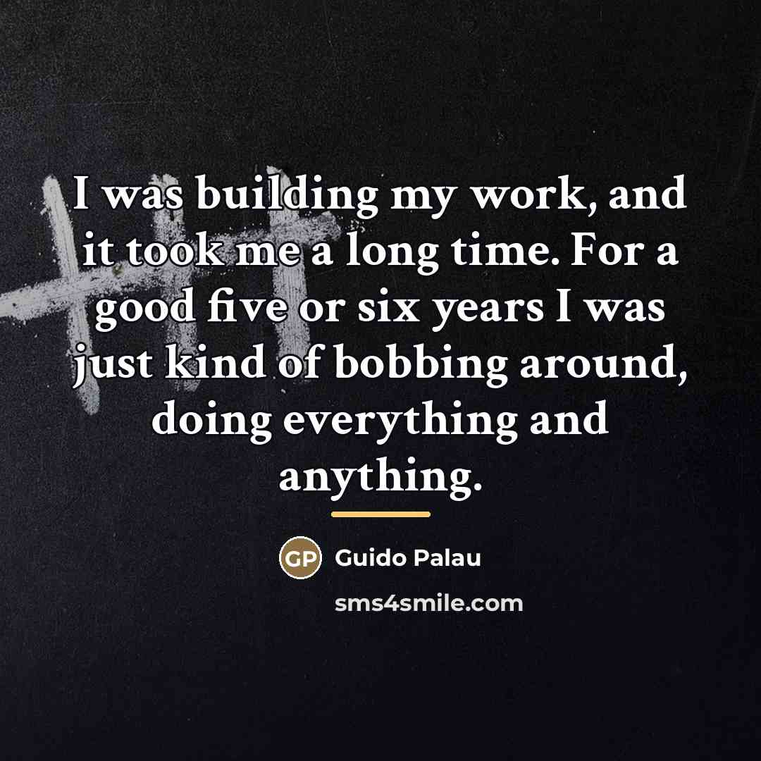 “I was building my work, and it took me a…” quote by Guido Palau