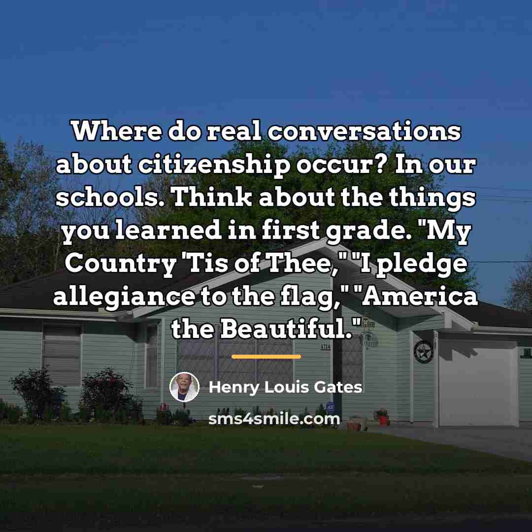“Where do real conversations about citizenship occur? In our schools.…” quote by Henry Louis Gates