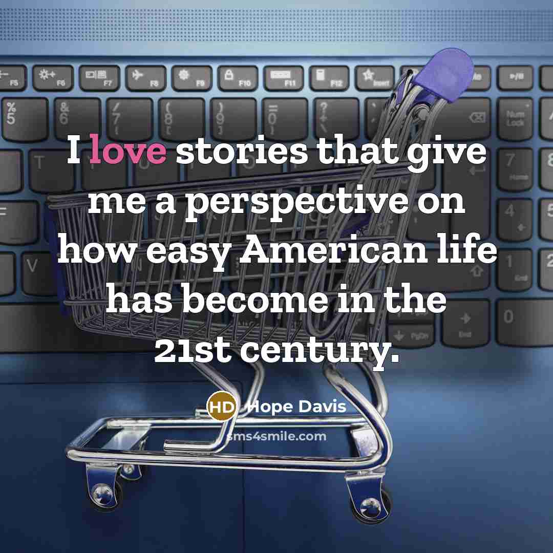 “I love stories that give me a perspective on how…” quote by Hope Davis