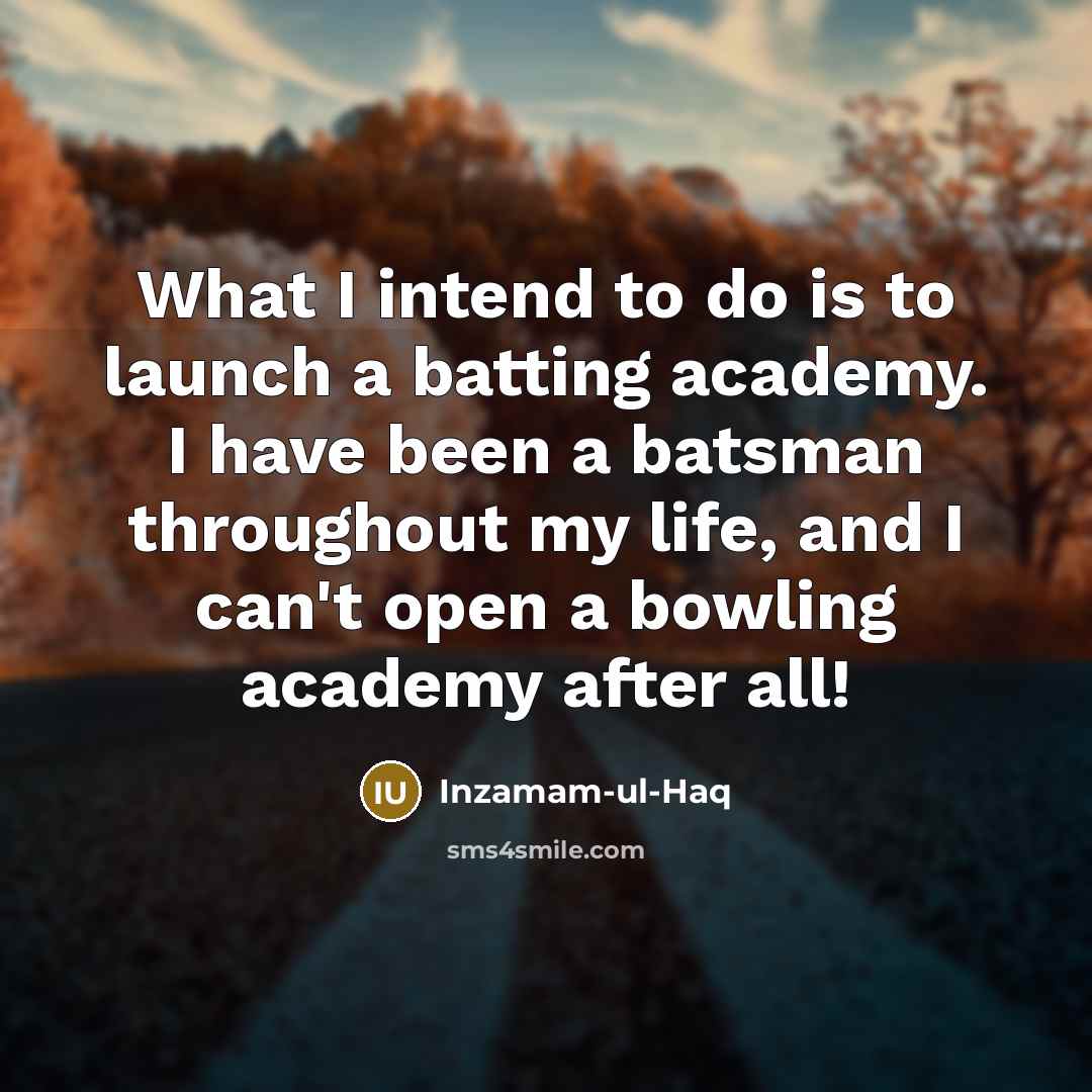 “What I intend to do is to launch a batting…” quote by Inzamam-ul-Haq