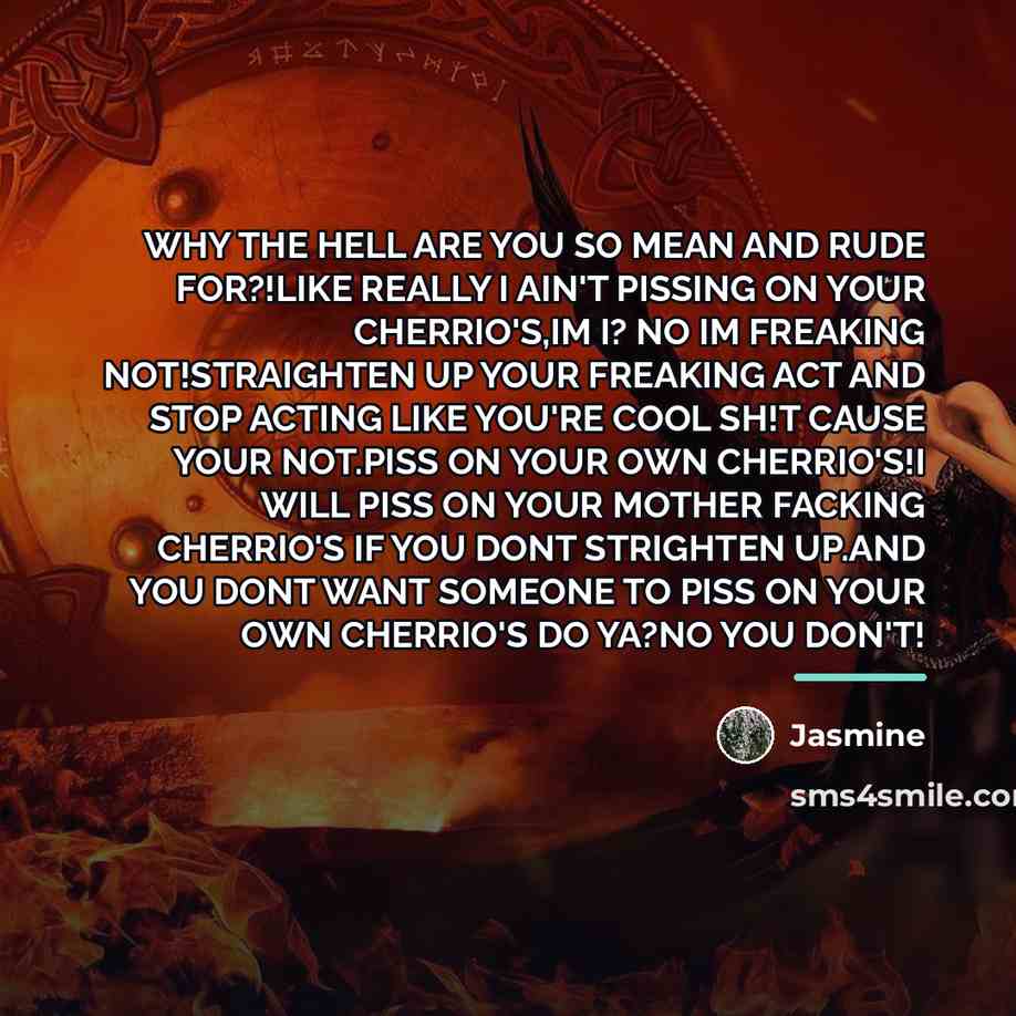 “WHY THE HELL ARE YOU SO MEAN AND RUDE FOR?!LIKE…” quote by Jasmine