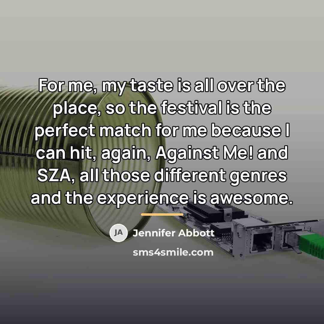 “For me, my taste is all over the place, so…” quote by Jennifer Abbott